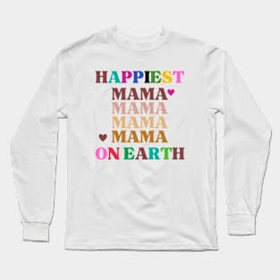 Happiest Mama On earth day gift 2024 Long Sleeve T-Shirt